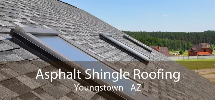 Asphalt Shingle Roofing Youngstown - AZ