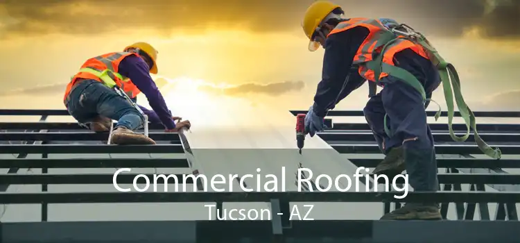 Commercial Roofing Tucson - AZ