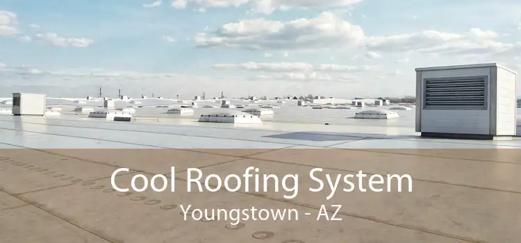 Cool Roofing System Youngstown - AZ