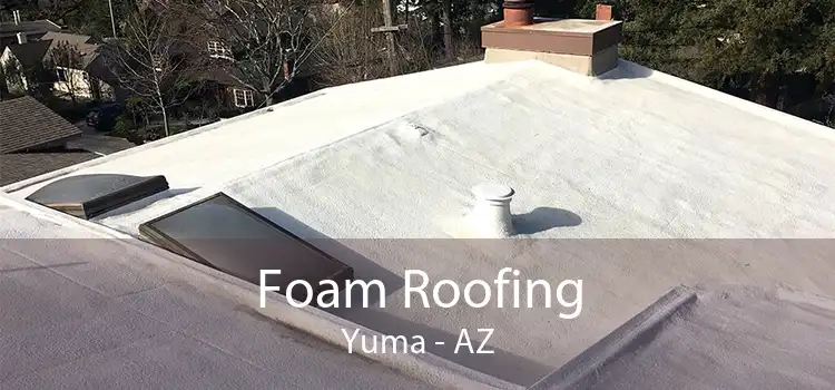 Foam Roofing Yuma - AZ