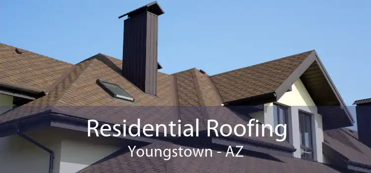 Residential Roofing Youngstown - AZ