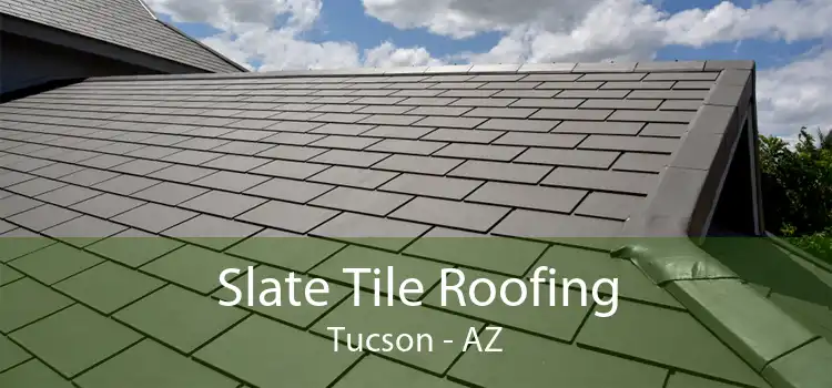 Slate Tile Roofing Tucson - AZ