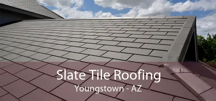 Slate Tile Roofing Youngstown - AZ